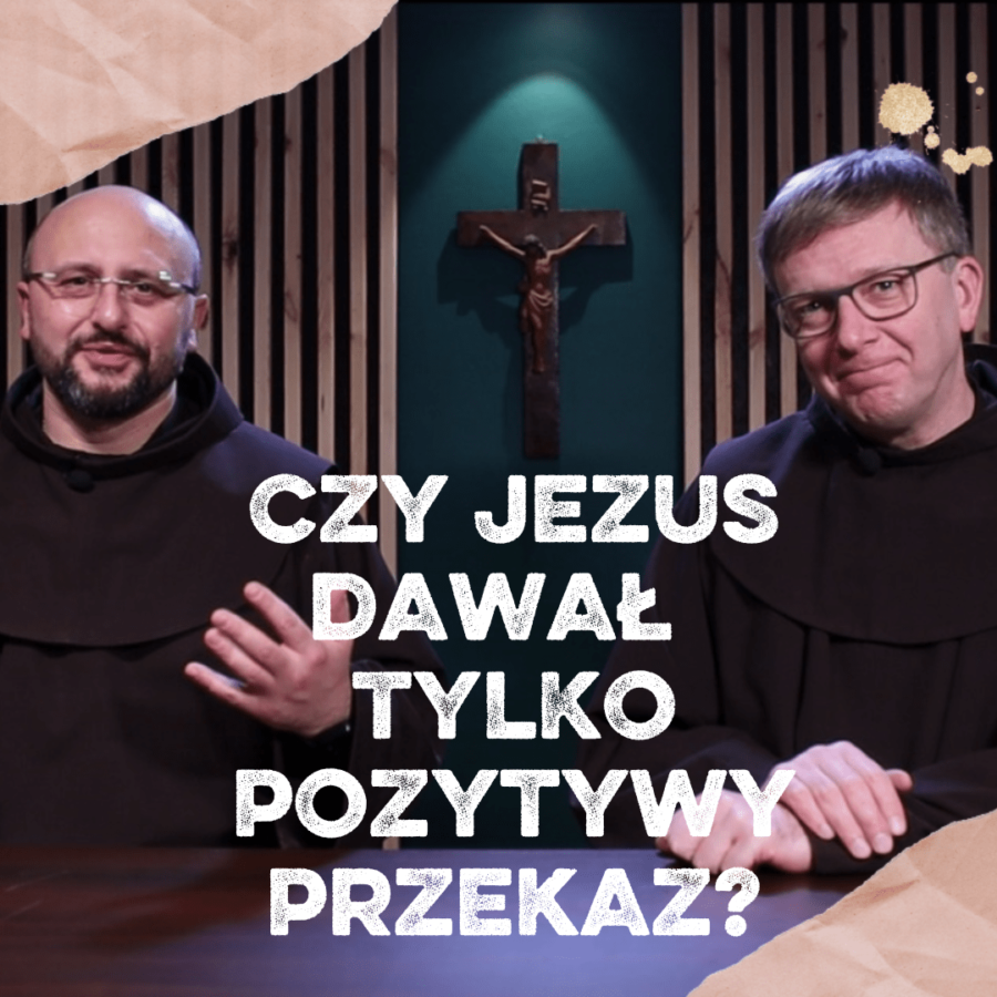 Czy Jezus Dawał Tylko Pozytywy Przekaz Nauka Jezusa Bez Sloganu 558 Prowincja św 8317